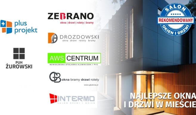 Kupuj od najlepszych, zweryfikowanych i rekomendowanych salonów okien i drzwi w Polsce